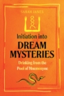 Initiation into Dream Mysteries : Drinking from the Pool of Mnemosyne - Book