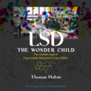 LSD - The Wonder Child : The Golden Age of Psychedelic Research in the 1950s - eAudiobook