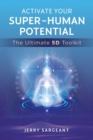 Activate Your Super-Human Potential : The Ultimate 5D Toolkit - Book