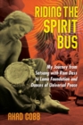 Riding the Spirit Bus : My Journey from Satsang with Ram Dass to Lama Foundation and Dances of Universal Peace - Book