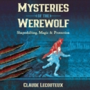 Mysteries of the Werewolf : Shapeshifting, Magic, and Protection - eAudiobook