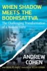 When Shadow Meets the Bodhisattva : The Challenging Transformation of a Modern Guru - eBook