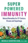 Super-Powered Immunity : Natural Remedies for 21st Century Viruses and Superbugs - Book
