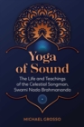 Yoga of Sound : The Life and Teachings of the Celestial Songman, Swami Nada Brahmananda - eBook