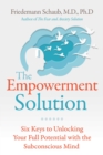 The Empowerment Solution : Six Keys to Unlocking Your Full Potential with the Subconscious Mind - eBook