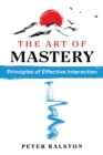 The Art of Mastery : Principles of Effective Interaction - eBook