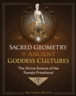 Sacred Geometry in Ancient Goddess Cultures : The Divine Science of the Female Priesthood - eBook