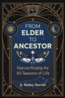 From Elder to Ancestor : Nature Kinship for All Seasons of Life - Book