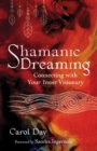 Shamanic Dreaming : Connecting with Your Inner Visionary - Book