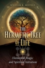 The Hermetic Tree of Life : Elemental Magic and Spiritual Initiation - eBook