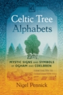 Celtic Tree Alphabets : Mystic Signs and Symbols of Ogham and Coelbren - eBook