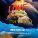 Love in the Time of Impermanence - eAudiobook