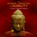 The Science and Practice of Humility : The Path to Ultimate Freedom - eAudiobook