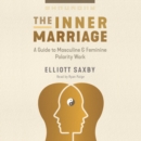 The Inner Marriage : A Guide to Masculine and Feminine Polarity Work - eAudiobook
