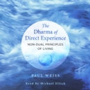 The Dharma of Direct Experience : Non-Dual Principles of Living - eAudiobook