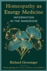Homeopathy as Energy Medicine : Information in the Nanodose - eBook