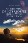 An Offspring of Jo's Gospel Spoken Word Poetry Book - eBook