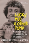 Lucky Mud And Other Foma : A Field Guide to Kurt Vonnegut's Environmentalism and Planetary Citizenship - Book
