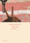 Rose Wylie: painting a noun… - Book