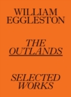 William Eggleston: The Outlands, Selected Works - Book