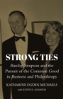 Strong Ties : Barclay Simpson: Business, Philanthropy, Leadership, and the Bay Area - Book