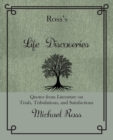 Ross's Life Discoveries : Quotes from Literature on Trials, Tribulations, and Satisfactions - Book