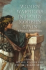 Women Warriors in Early Modern Spain : A Tribute to Barbara Mujica - eBook