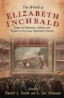The World of Elizabeth Inchbald : Essays on Literature, Culture, and Theatre in the Long Eighteenth Century - eBook