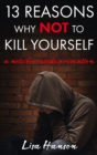 13 Reasons Why NOT to Kill Yourself - eBook
