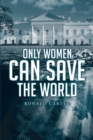 Only Women Can Save the World - eBook