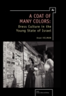 A Coat of Many Colors : Dress Culture in the Young State of Israel - eBook