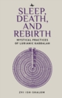 Sleep, Death, and Rebirth : Mystical Practices of Lurianic Kabbalah - eBook
