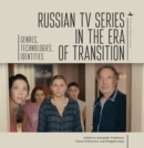 Russian TV Series in the Era of Transition : Genres, Technologies, Identities - eBook