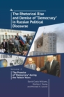 The Rhetorical Rise and Demise of "Democracy" in Russian Political Discourse. Volume 2: : The Promise of "Democracy" during the Yeltsin Years - Book
