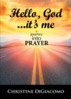 Hello, God It's me : A Journey into PRAYER - eBook