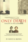 Only Death : Tragedy in Williamsburg - eBook