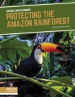 Saving Earth's Biomes: Protecting the Amazon Rainforest - Book
