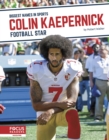 Biggest Names in Sports: Colin Kaepernick: Football Star - Book