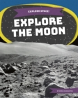 Explore Space! Explore the Moon - Book