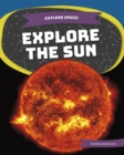 Explore Space! Explore the Sun - Book