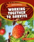 Animal Survival: Working Together to Survive - Book