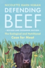 Defending Beef : The Ecological and Nutritional Case for Meat, 2nd Edition - eBook