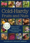 Cold-Hardy Fruits and Nuts : 50 Easy-to-Grow Plants for the Organic Home Garden or Landscape - Book