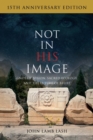Not in His Image (15th Anniversary Edition) : Gnostic Vision, Sacred Ecology, and the Future of Belief - eBook