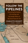 Follow the Pipelines : Uncovering the Mystery of a Lost Spy and the Deadly Politics of the Great Game for Oil - Book