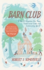 Barn Club : A Tale of Forgotten Elm Trees, Traditional Craft and Community Spirit - Book
