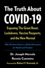 The Truth About COVID-19 : Exposing The Great Reset, Lockdowns, Vaccine Passports, and the New Normal - Book
