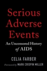 Serious Adverse Events : An Uncensored History of AIDS - eBook