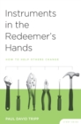 Instruments in the Redeemer's Hands Study Guide : How to Help Others Change - eBook