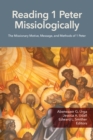 Reading 1 Peter Missiologically : The Missionary Motive, Message and Methods of 1 Peter - eBook